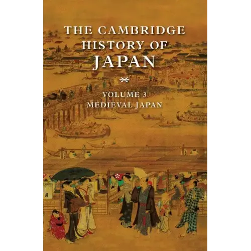 The Cambridge History of Japan, Volume 3: Medieval Japan - Hardcover