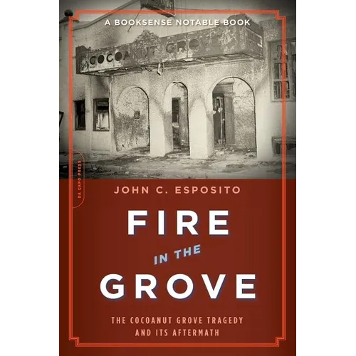 Fire in the Grove: The Cocoanut Grove Tragedy and Its Aftermath - Paperback