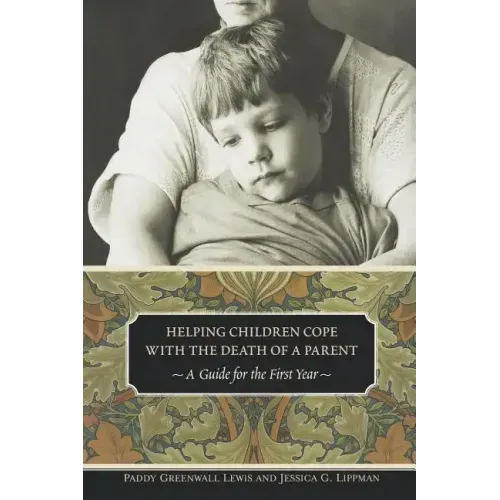 Helping Children Cope with the Death of a Parent: A Guide for the First Year - Paperback