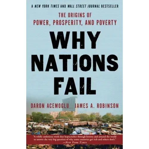 Why Nations Fail: The Origins of Power, Prosperity, and Poverty - Paperback