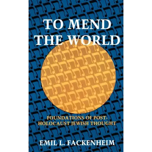 To Mend the World: Foundations of Post-Holocaust Jewish Thought - Paperback