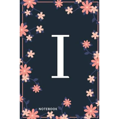 I Notebook: Monogram Initial I Notebook for Women and Girls, Pink & Blue Floral Cover