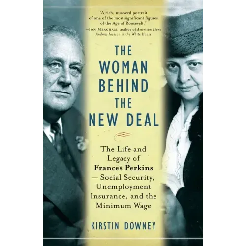The Woman Behind the New Deal: The Life and Legacy of Frances Perkins, Social Security, Unemployment Insurance, and the Minimum Wage - Paperback