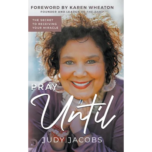 Pray Until: The Secret to Receiving Your Miracle - Hardcover