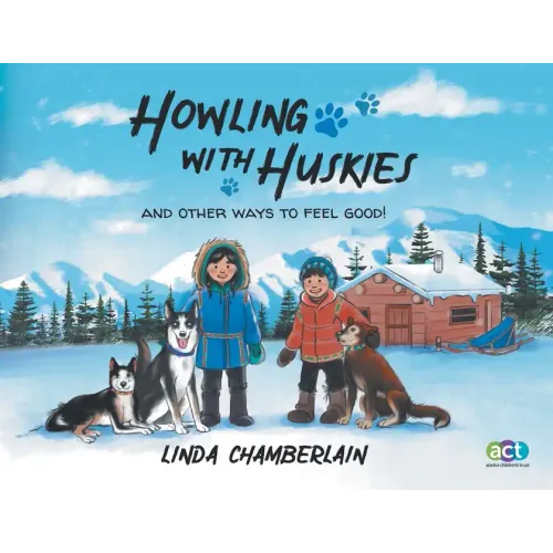 Howling With Huskies: And Other Ways to Feel Good! - Paperback