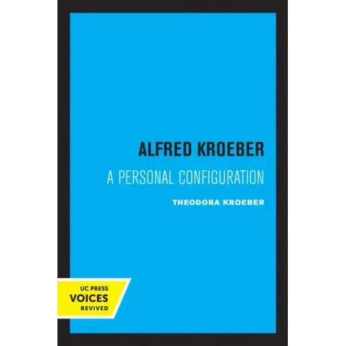 Alfred Kroeber: A Personal Configuration - Paperback