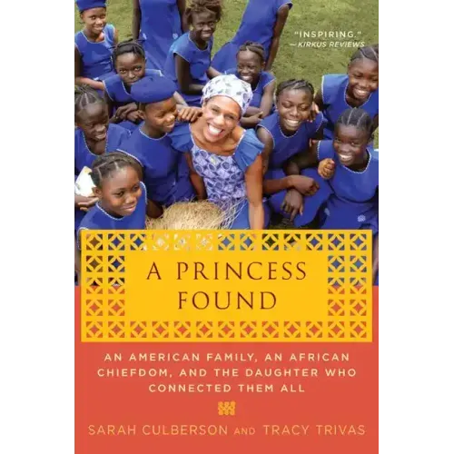 A Princess Found: An American Family, an African Chiefdom, and the Daughter Who Connected Them All - Paperback