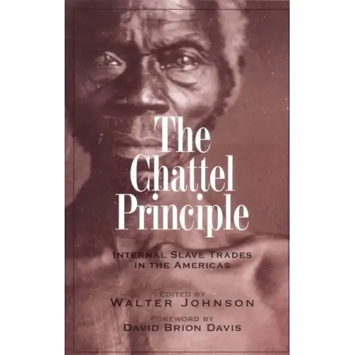 The Chattel Principle: Internal Slave Trades in the Americas - Paperback