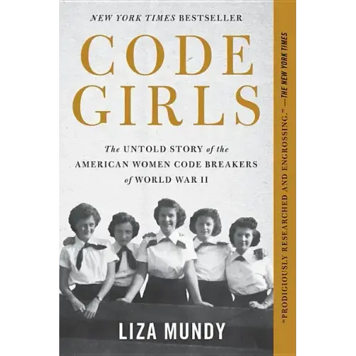 Code Girls: The Untold Story of the American Women Code Breakers of World War II - Hardcover