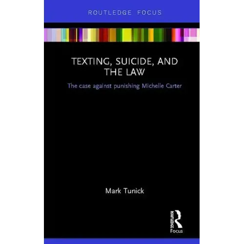 Texting, Suicide, and the Law: The case against punishing Michelle Carter - Hardcover