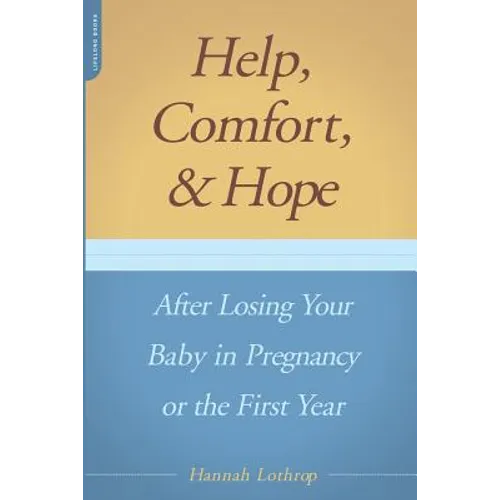 Help, Comfort, and Hope After Losing Your Baby in Pregnancy or the First Year - Paperback