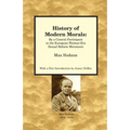History of Modern Morals: By a Central Participant in the European Weimar-Era Sexual Reform Movement