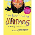 She Doesn't Want the Worms: A Mystery - with online secrets