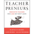 Teacherpreneurs: Innovative Teachers Who Lead But Don't Leave