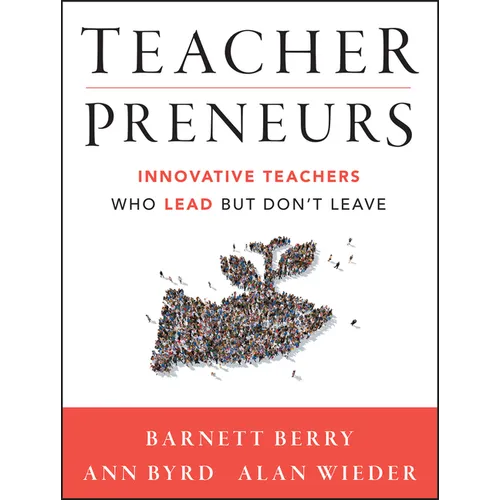 Teacherpreneurs: Innovative Teachers Who Lead But Don't Leave - Paperback