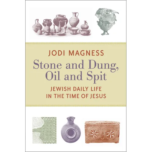 Stone and Dung, Oil and Spit: Jewish Daily Life in the Time of Jesus - Paperback