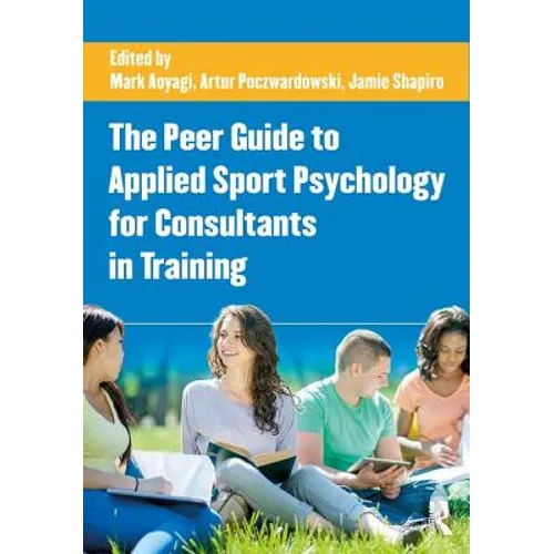 The Peer Guide to Applied Sport Psychology for Consultants in Training