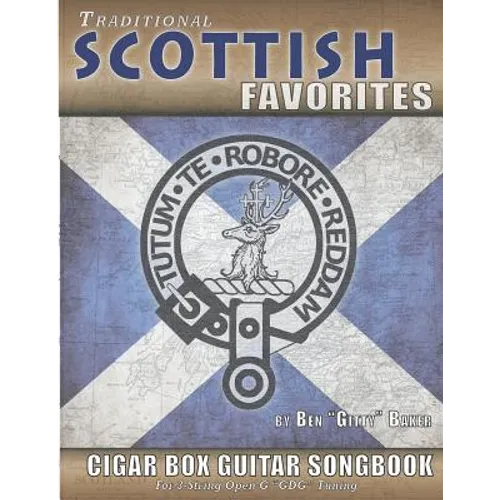 Traditional Scottish Favorites Cigar Box Guitar Songbook: 38 Beloved Scottish Classics arranged for 3-string GDG Cigar Box Guitars - Paperback