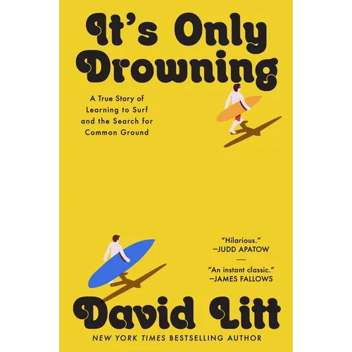 It's Only Drowning: A True Story of Learning to Surf and the Search for Common Ground - Hardcover