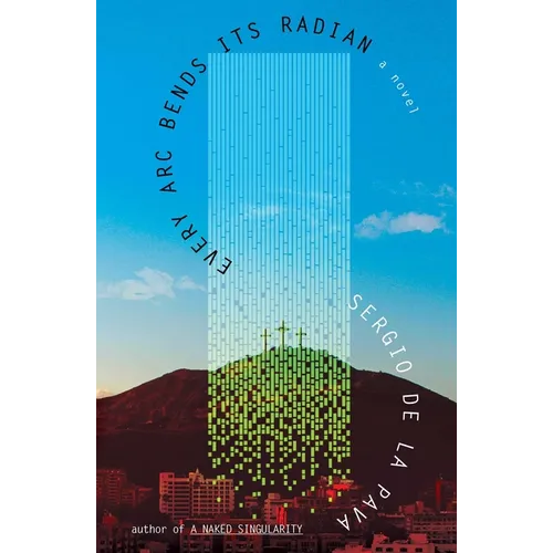 Every ARC Bends Its Radian - Hardcover