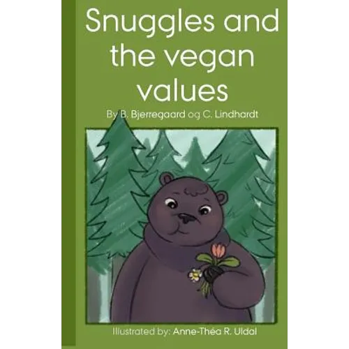 Snuggles and the vegan values: [Illustrated (in black and white) by: Anne-Théa R. Uldal] - Paperback