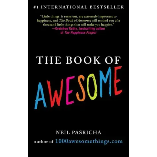 The Book of Awesome: Snow Days, Bakery Air, Finding Money in Your Pocket, and Other Simple, Brilliant Things - Paperback