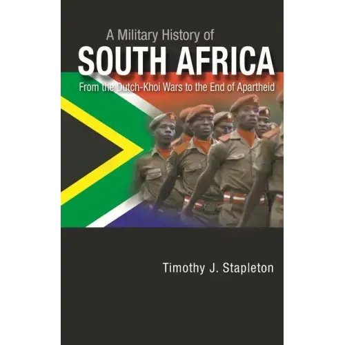 A Military History of South Africa: From the Dutch-Khoi Wars to the End of Apartheid - Hardcover