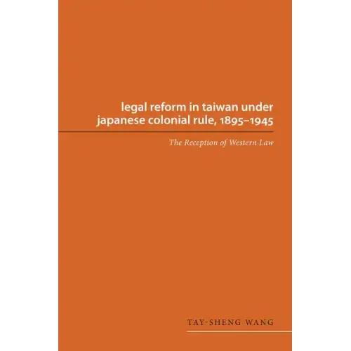 Legal Reform in Taiwan under Japanese Colonial Rule, 1895-1945: The Reception of Western Law - Paperback