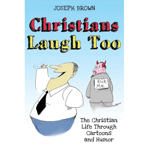 Christians Laugh Too: The Christian Life Through Cartoons and Humor - Paperback