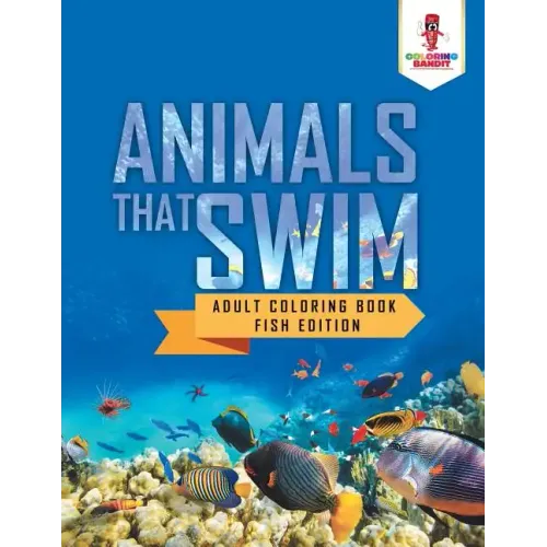 Animals That Swim: Adult Coloring Book Fish Edition - Paperback