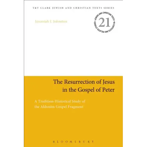 The Resurrection of Jesus in the Gospel of Peter: A Tradition-Historical Study of the Akhmîm Gospel Fragment - Paperback