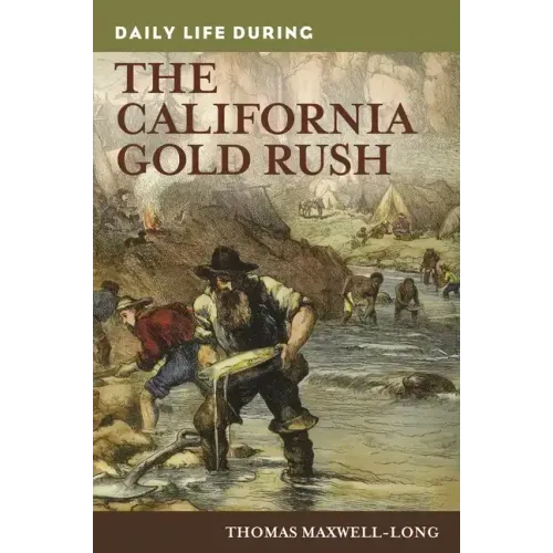Daily Life during the California Gold Rush - Hardcover