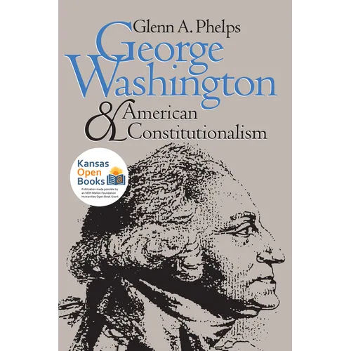 George Washington and American Constitutionalism (Revised) - Paperback