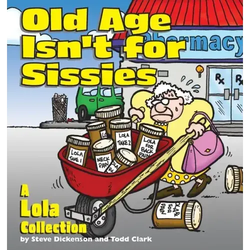 Old Age Isn't for Sissies: A Lola Collection - Paperback