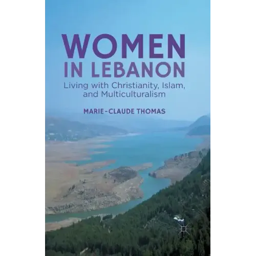Women in Lebanon: Living with Christianity, Islam, and Multiculturalism - Paperback