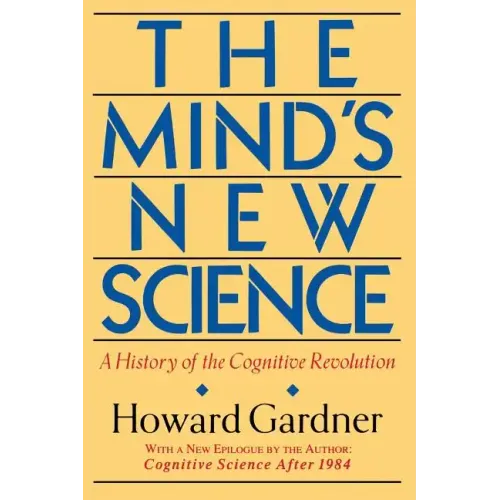 The Mind's New Science: A History of the Cognitive Revolution - Paperback