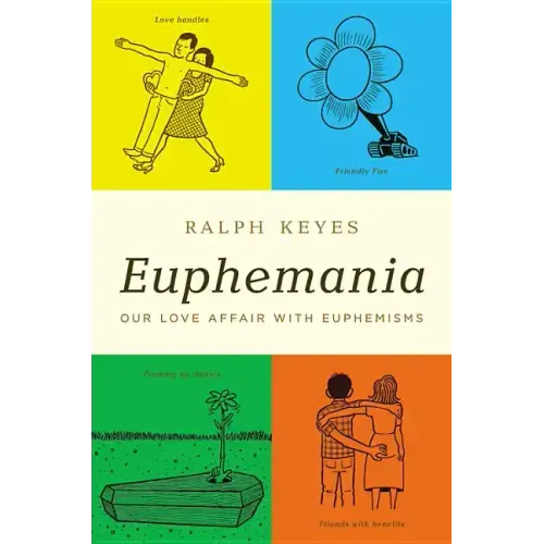 Euphemania: Our Love Affair with Euphemisms - Hardcover