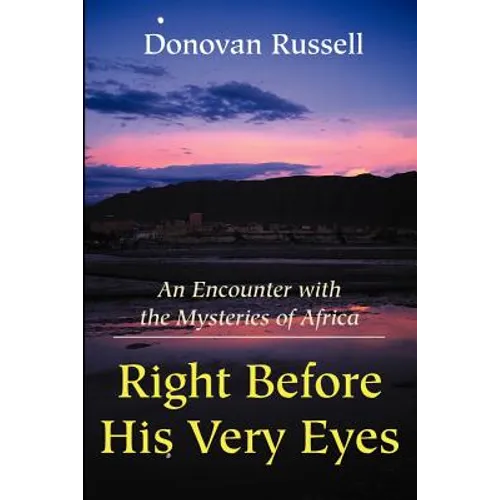 Right Before His Very Eyes: An Encounter with the Mysteries of Africa - Paperback