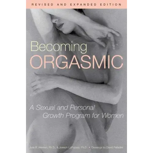 Becoming Orgasmic: A Sexual and Personal Growth Program for Women - Paperback