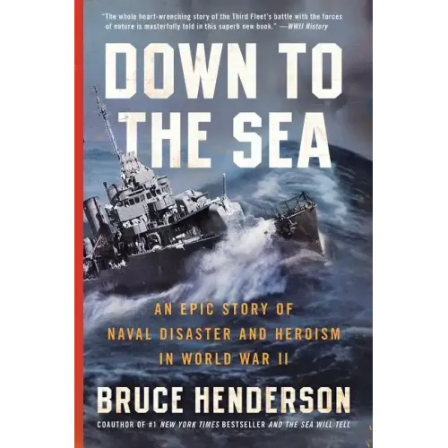 Down to the Sea: An Epic Story of Naval Disaster and Heroism in World War II - Paperback