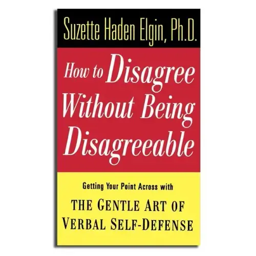 How to Disagree Without Being Disagreeable: Getting Your Point Across with the Gentle Art of Verbal Self-Defense - Hardcover