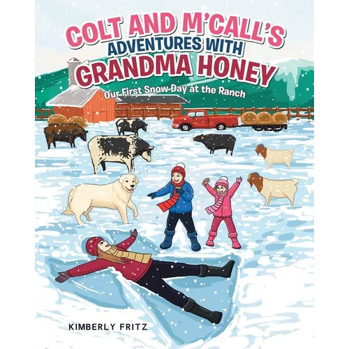 Colt and M'Call's Adventures with Grandma Honey: Our First Snow Day at the Ranch - Paperback