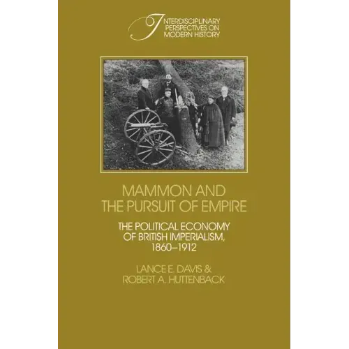 Mammon and the Pursuit of Empire: The Political Economy of British Imperialism, 1860 1912 - Paperback