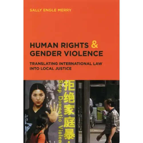 Human Rights and Gender Violence: Translating International Law into Local Justice - Paperback