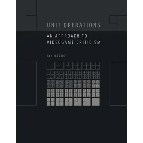 Unit Operations: An Approach to Videogame Criticism - Paperback