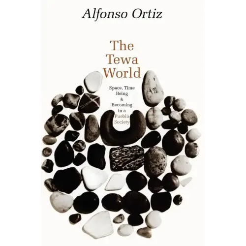 The Tewa World: Space, Time, Being and Becoming in a Pueblo Society - Paperback