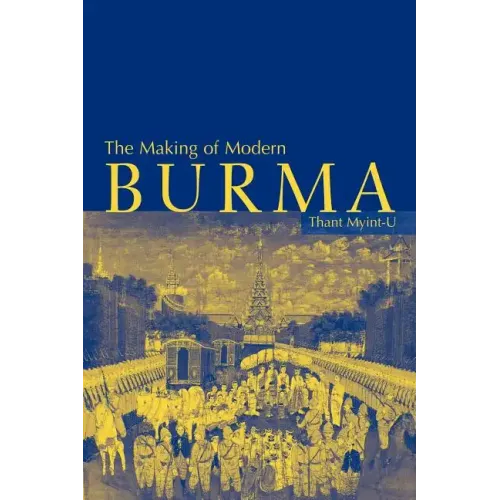 The Making of Modern Burma - Paperback