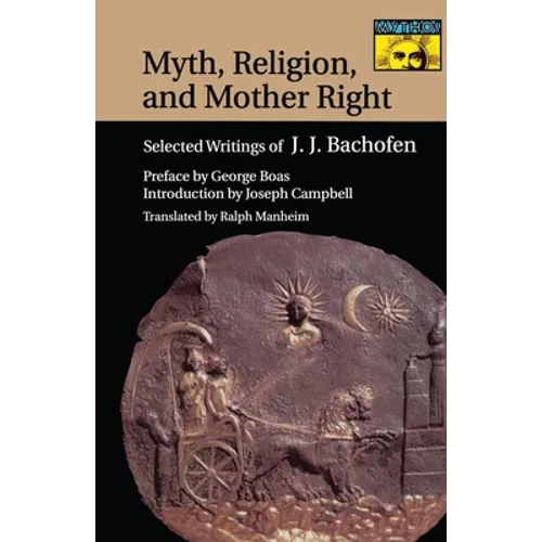 Myth, Religion, and Mother Right: Selected Writings of J.J. Bachofen