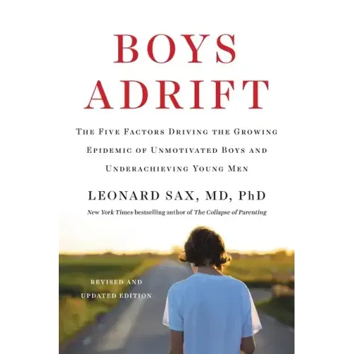 Boys Adrift: The Five Factors Driving the Growing Epidemic of Unmotivated Boys and Underachieving Young Men - Paperback