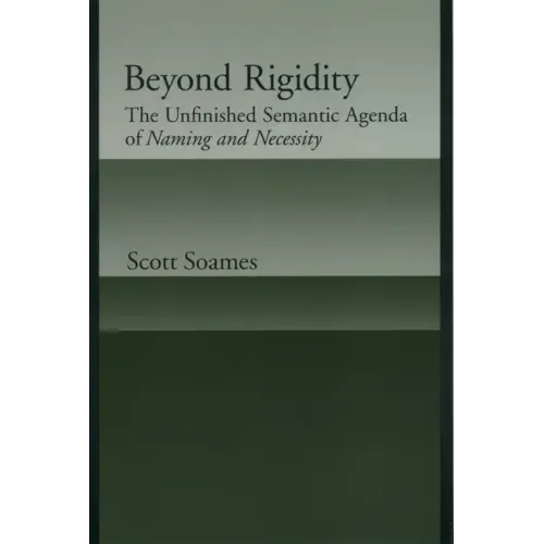 Beyond Rigidity: The Unfinished Semantic Agenda of Naming and Necessity - Paperback